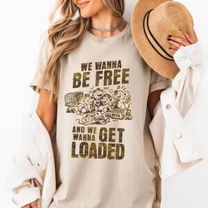 Funny Graphic T Shirt Quot_We Wanna Be Free And We Wanna Get LoadedQuot_ Tee